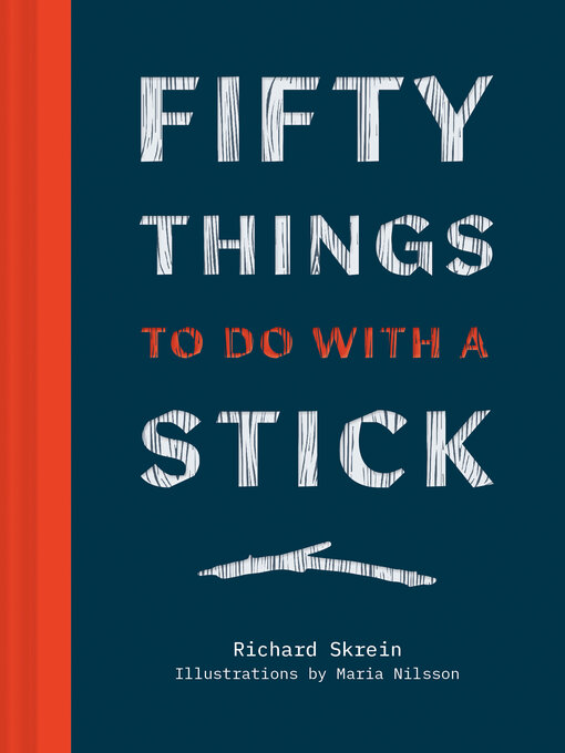 Title details for Fifty Things to Do with a Stick by Richard Skrein - Available